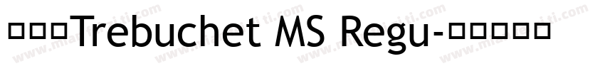 造字工Trebuchet MS Regu字体转换